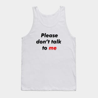 Dont talk to me Tank Top